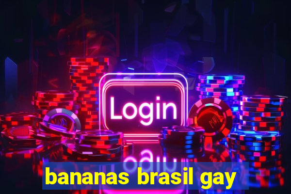 bananas brasil gay